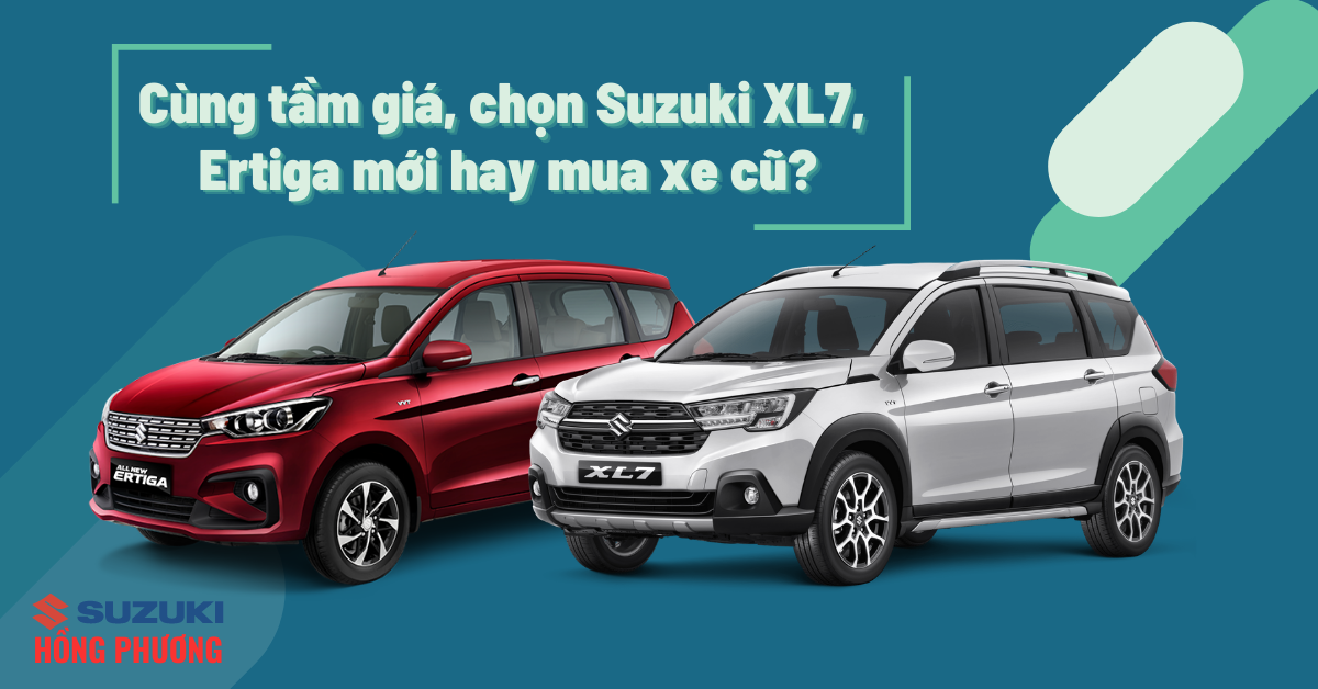 Cùng tầm giá, chọn Suzuki XL7, Ertiga mới hay mua xe cũ?